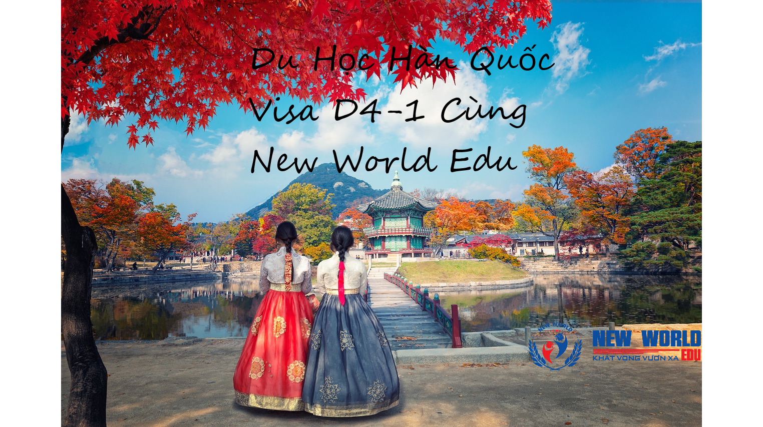 DU HỌC HÀN QUỐC - VISA D4-1 CÙNG NEW WORLD